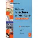 Maitriser La Lecture Et L'ecriture , Cahier Du Stagiaire , Methode Pour Adulte - Bernard Gillardin
