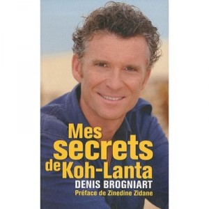 Mes Secrets De Koh-lanta - Denis Brogniart