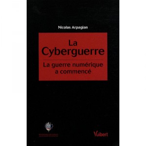 La Cyberguerre , La Guerre Numerique A Commence - Nicolas Arpagian
