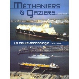 Methaniers Et Gaziers, La Haute-technologie Sur Mer - Jerome Billard