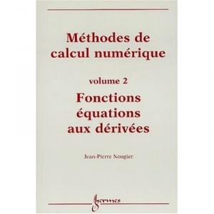 Methodes De Calcul Numerique Vol 2 Fonctions Equations Aux Derivees - Nougier