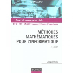 Methodes Mathematiques Pour L'informatique , Cours Et Exercices Corriges - Jacques Velu