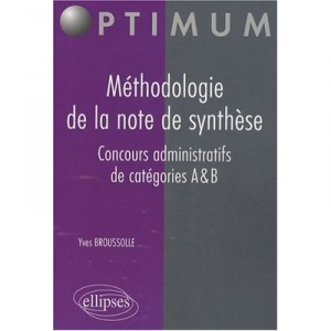 Methodologie De La Note De Synthese, Concours Administratifs De Categorie Ab - Yves Broussolle