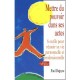Mettre Du Pouvoir Dans Ses Actes , Six Outils Pour Reussir Sa Vie Personnelle Et Professionnelle - Paul Degryse
