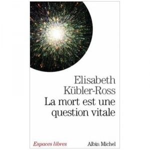 La Mort Est Une Question Vitale - Elisabeth Kubler-ross