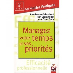 Manage your time and priorities - Launay, Muller