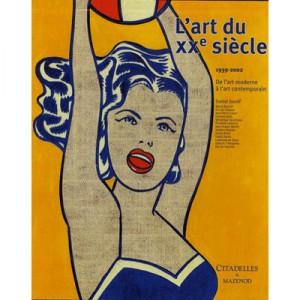 The art of the twentieth century T.2, 1939-2002, From Modern Art to Contemporary Art - Daniel Soutif