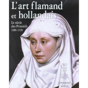 L'art Flamand Et Hollandais , Le Siecle Des Primitifs, 1380-1520 - Christian Heck
