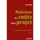 Maitriser Les Couts D'un Projet. Le Management Par La Valeur (3e Edition - Serge Bellut