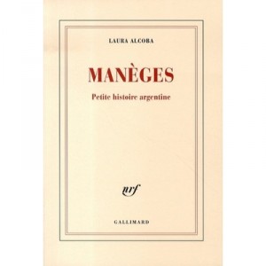 Maneges , Petite Histoire Argentine - Laura Alcoba