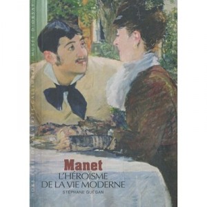 Manet , L'heroisme De La Vie Moderne - Stephane Guegan