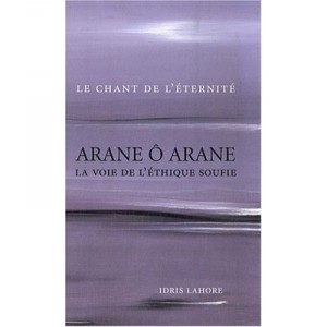 Arane O Arane , La Voie De L'ethique Soufie - Idris Lahore