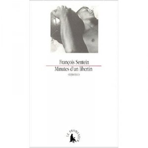 Minutes D'un Libertin - Francois Sentein