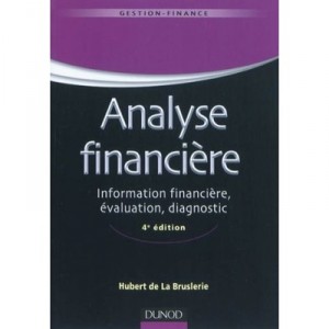Analyse Financiere , Information Financiere, Evaluation, Diagnostic (4e Edition) - Hubert De La Bruslerie