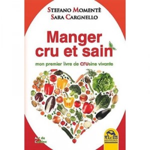 Manger Cru Et Sain , Mon Premier Livre De Crusine Vivante - Stefano Momente