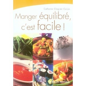 Manger Equilibre, C'est Facile ! - Catherine Chegrani-conan