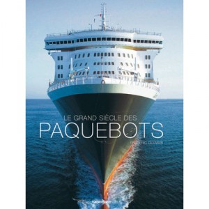 Le Grand Siecle Des Paquebots - Frederic Ollivier