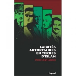Laicites Autoritaires En Terres D'islam - Pierre-jean Luizard