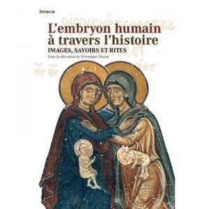 The human embryo has throughout history - Veronique Dasen