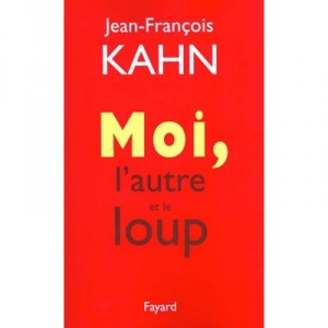 Moi L'autre Et Le Loup - Jean-francois Kahn