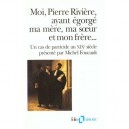 Moi, Pierre Riviere, Ayant Egorge Ma Mere, Ma Soeur Et Mon Frere... Un Cas De Parricide Au Xix Siecle - Michel Foucault