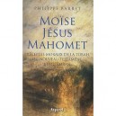 Moise, Jesus, Mahomet - Philippe Barret
