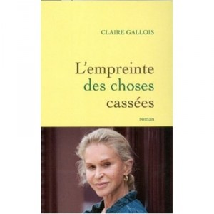 L'empreinte Des Choses Cassees - Claire Gallois