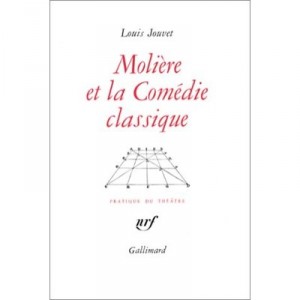 Moliere Et La Comedie Classique (extraits Des Cours De Louis Jouvet) - Louis Jouvet