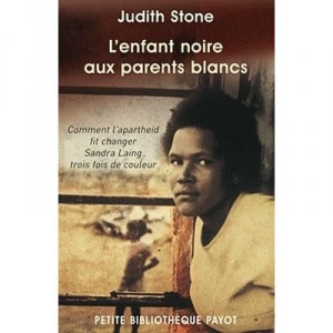 L'enfant Noire Aux Parents Blancs , Comment L'apartheid Fit Changer Sandra Laing Trois Fois De Couleur - Judith Stone