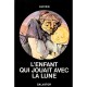 L'enfant Qui Jouait Avec La Lune - Lucien