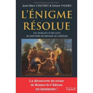 L'enigme Resolue , Des Bergers D'arcadie Au Mystere De Rennes-le-chateau - Jean-marc Couchet , Ernest Valero