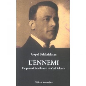 L'ennemi , Un Portrait Intellectuel De Carl Schmitt - Gopal Balakrishnan