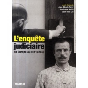 L'enquete Judiciaire En Europe Au Xixe Siecle - Jean-claude Farcy , Dominique Kalifa , Jean-noel Luc