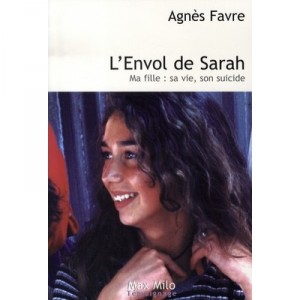 The flight from Sarah, my daughter: His Life, His Suicide - Agnes Favre