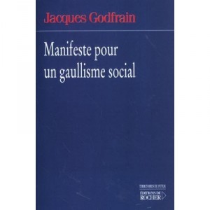 A Manifesto For Social Gaullism - Jacques Godfrain