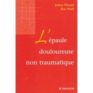 L'epaule Douloureuse Non Traumatique - Julien Nizard , Eric Noel