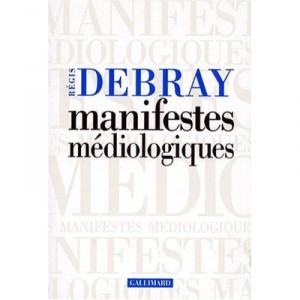 Manifestes Mediologiques - Regis Debray
