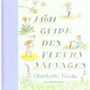 Mon Guide Des Fleurs Sauvages - Kate Petty , Charlotte Voake