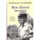 Mon Illustre Inconnu : Enquete Sur Un Pere De Legende - Guillemette De Sairigne