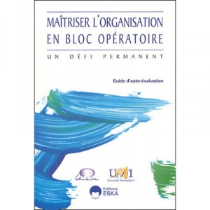 Maitriser L'organisation En Bloc Operatoire , Un Defi Permanent - Collectif