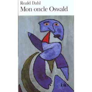 Mon Oncle Oswald - Roald Dahl