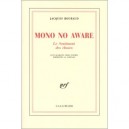 Mono No Aware Le Sentiment Des Choses (143 Poemes Empruntes Au) - Jacques Roubaud