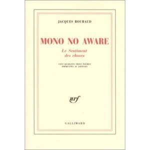 Mono No Aware Le Sentiment Des Choses (143 Poemes Empruntes Au) - Jacques Roubaud