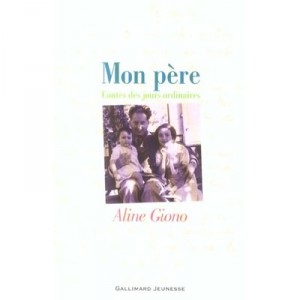 Mon Pere , Contes Des Jours Ordinaires - Aline Giono