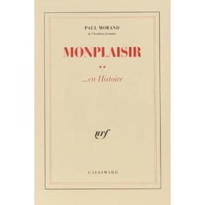 Monplaisir En Histoire - Paul Morand