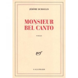 Monsieur Bel Canto - Jerome Dumoulin