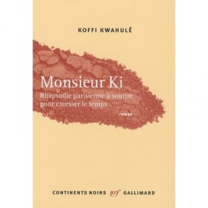 Mr. Ki, Rhapsody Parisienne A Smile For Fondling Time - Koffi Kwahulé