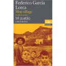 Mon Village , Et Autres Textes - Federico Garcia Lorca