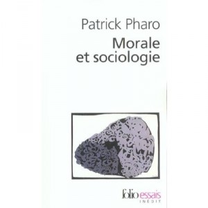 Morale Et Sociologie - Patrick Pharo