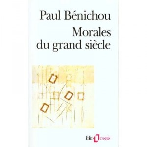 Morales Du Grand Siecle - Paul Benichou